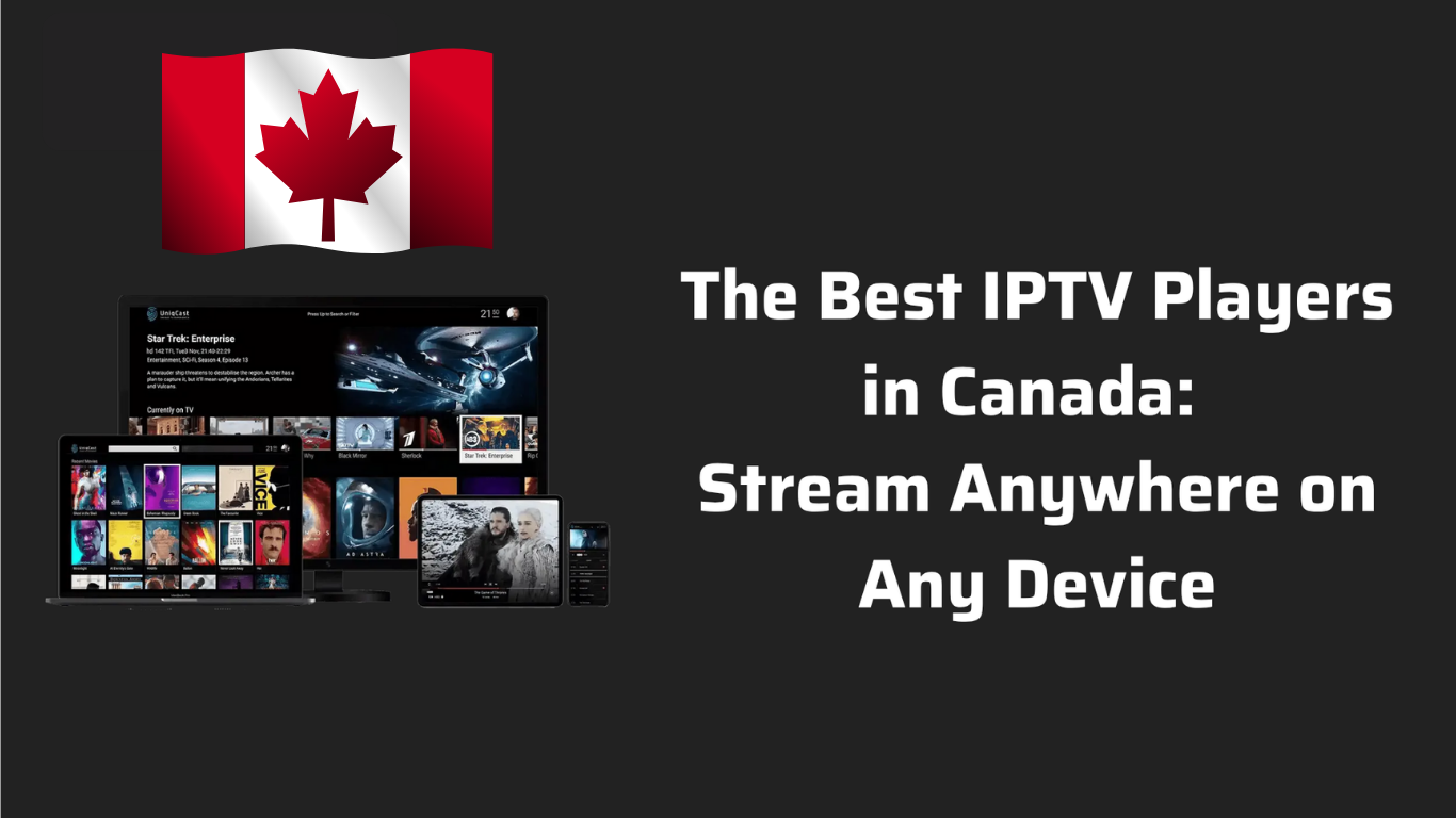 Best IPTV Player in Canada – A Complete Guide for Seamless Streaming with IPTV Canada