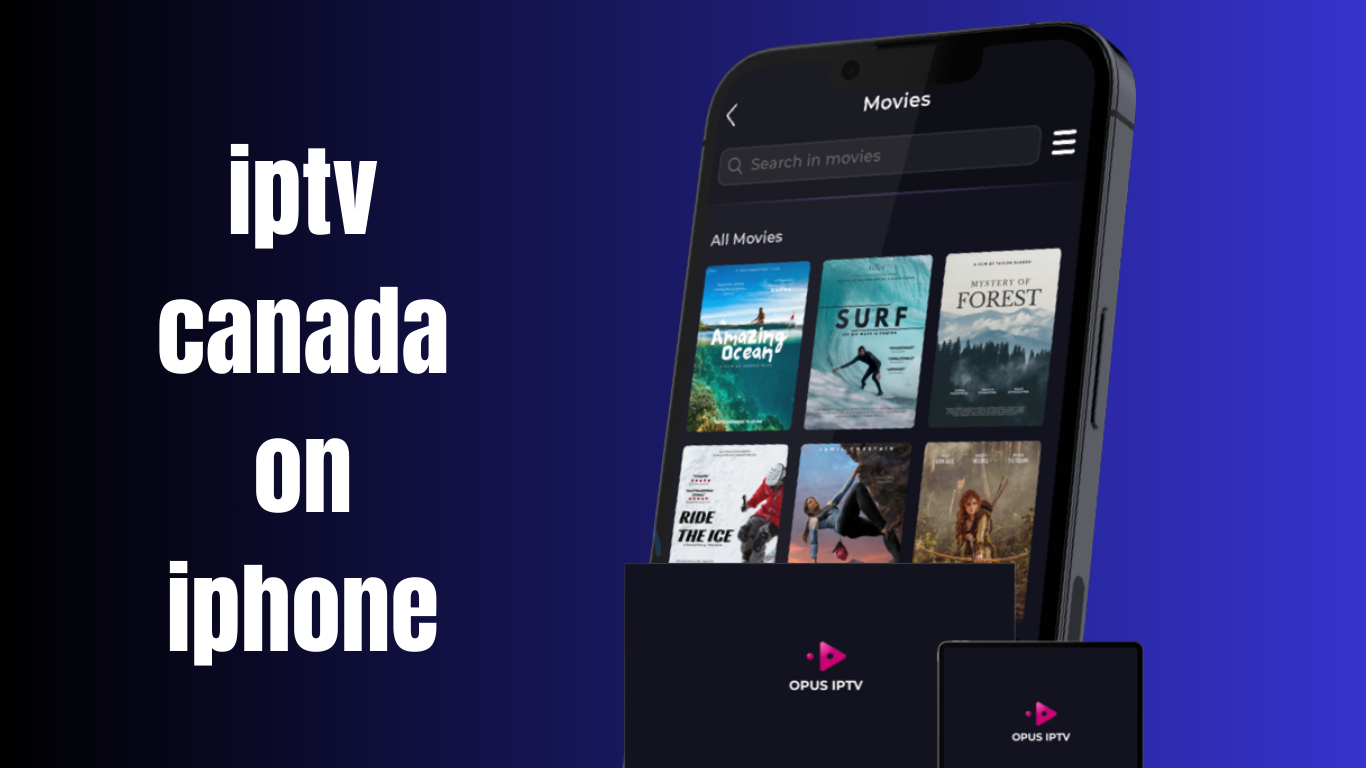 IPTV Canada on iPhone – The Ultimate Mobile Streaming Experience