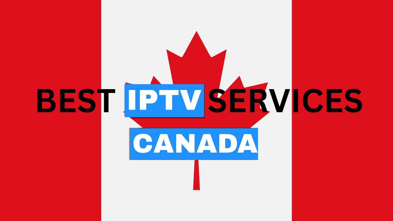 IPTV Services in Canada – The Complete Guide to Modern Television